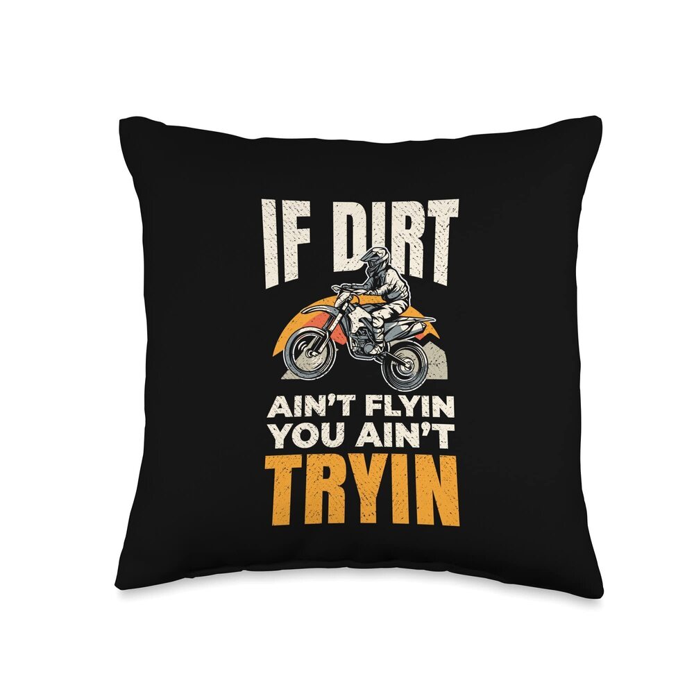 3288 If Dirt Ain't Flying You Ain't Trying Funny Dirt Bike Bikes Throw